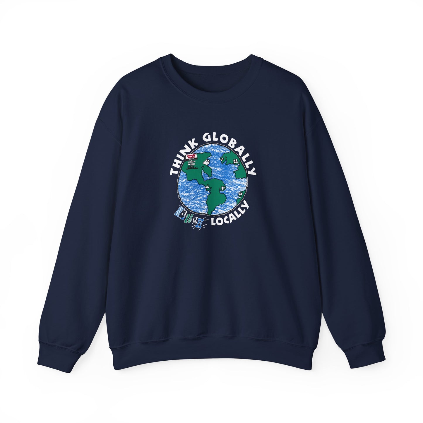 Comedy Works Think Globally Laugh Locally Unisex Sweatshirt