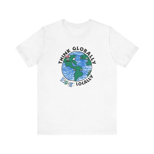 Comedy Works Think Globally Laugh Locally Unisex T-Shirt