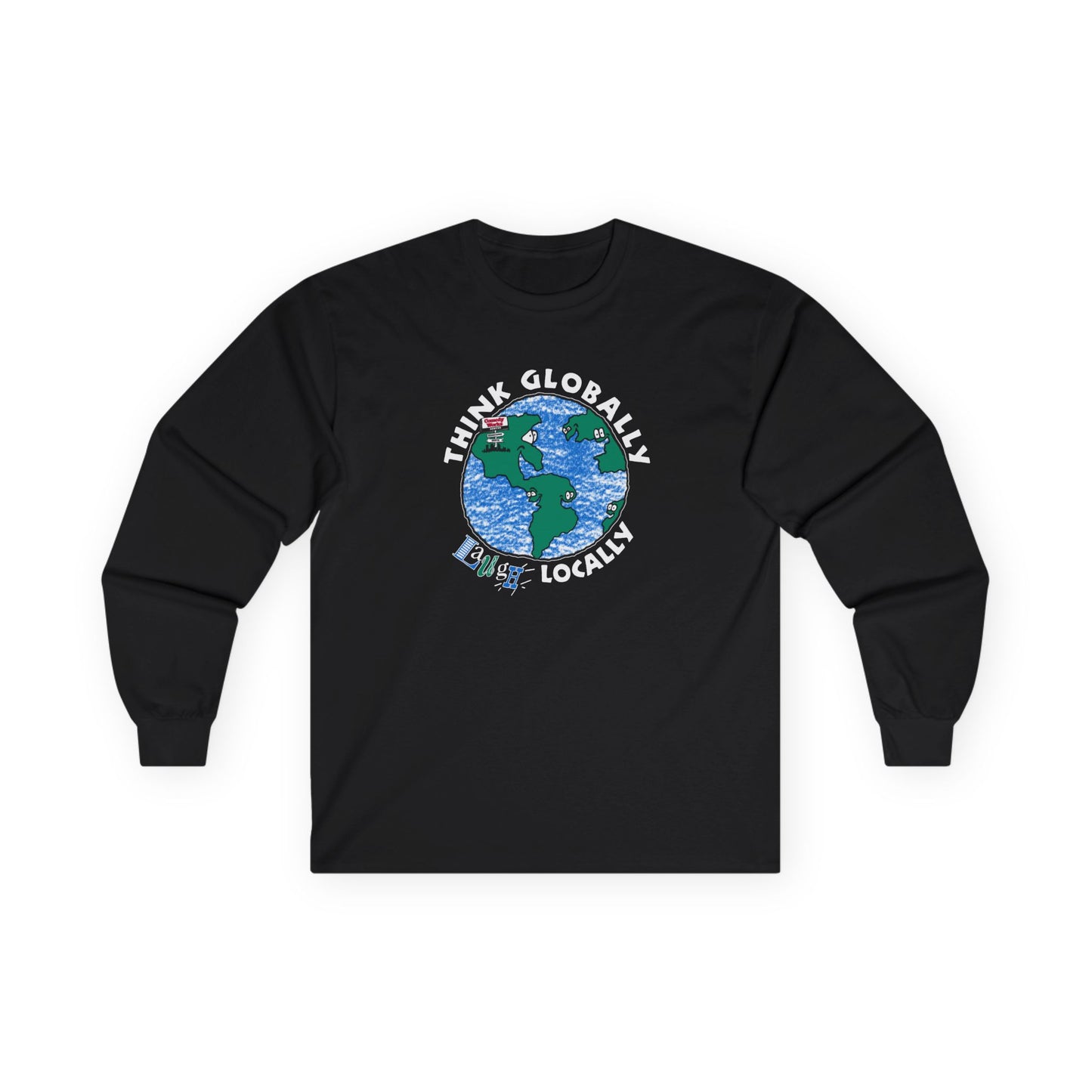 Comedy Works Think Globally Laugh Locally Unisex Long Sleeve