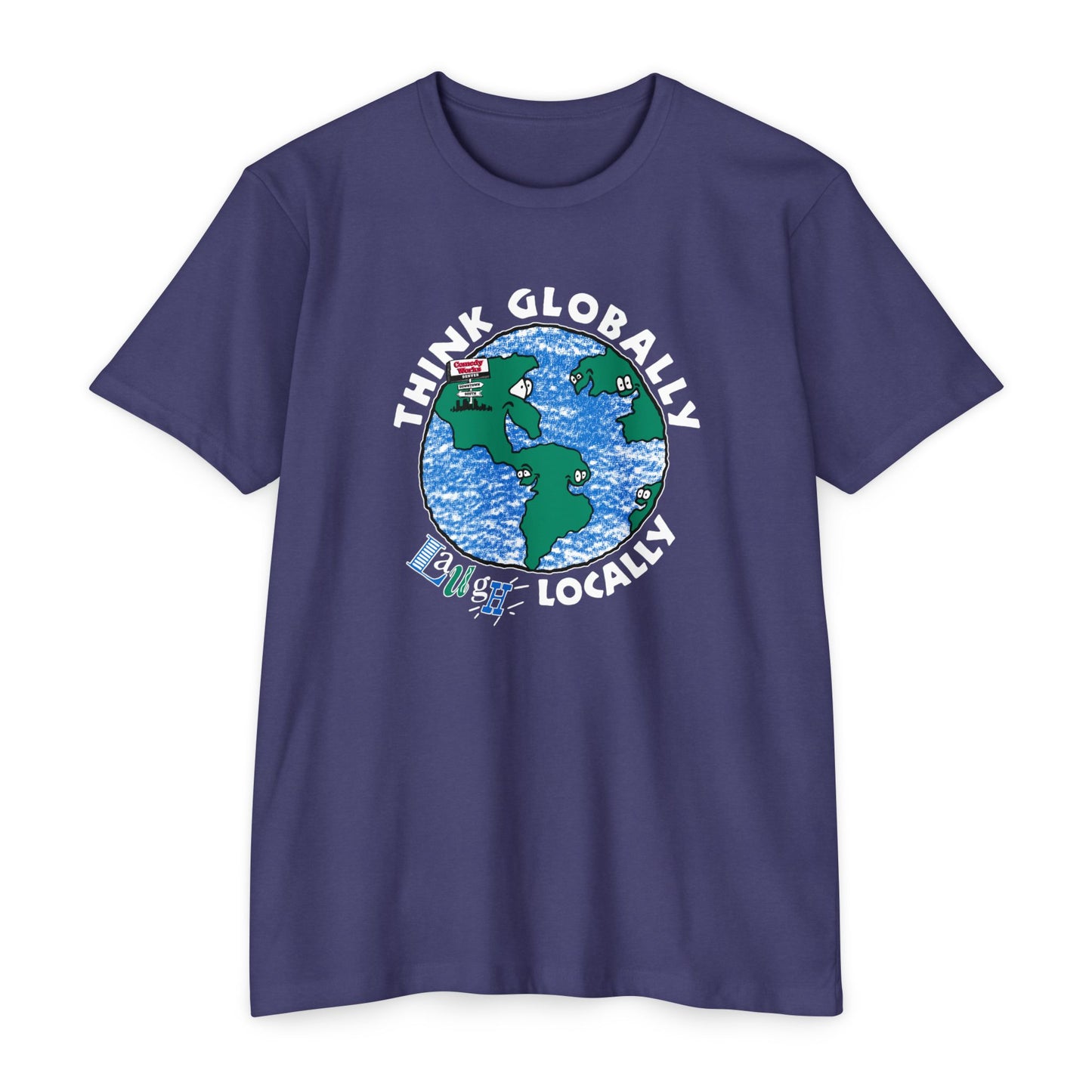 Comedy Works Think Globally Laugh Locally Unisex T-Shirt