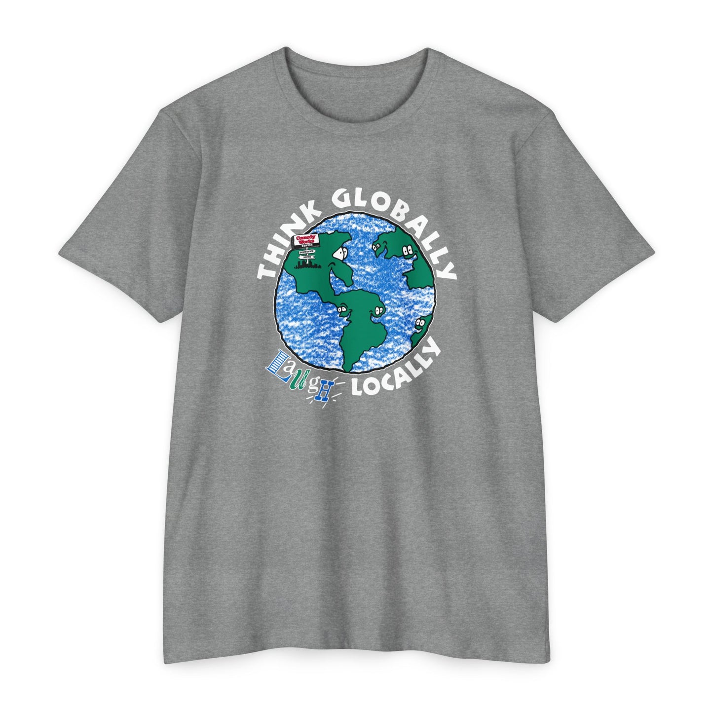 Comedy Works Think Globally Laugh Locally Unisex T-Shirt