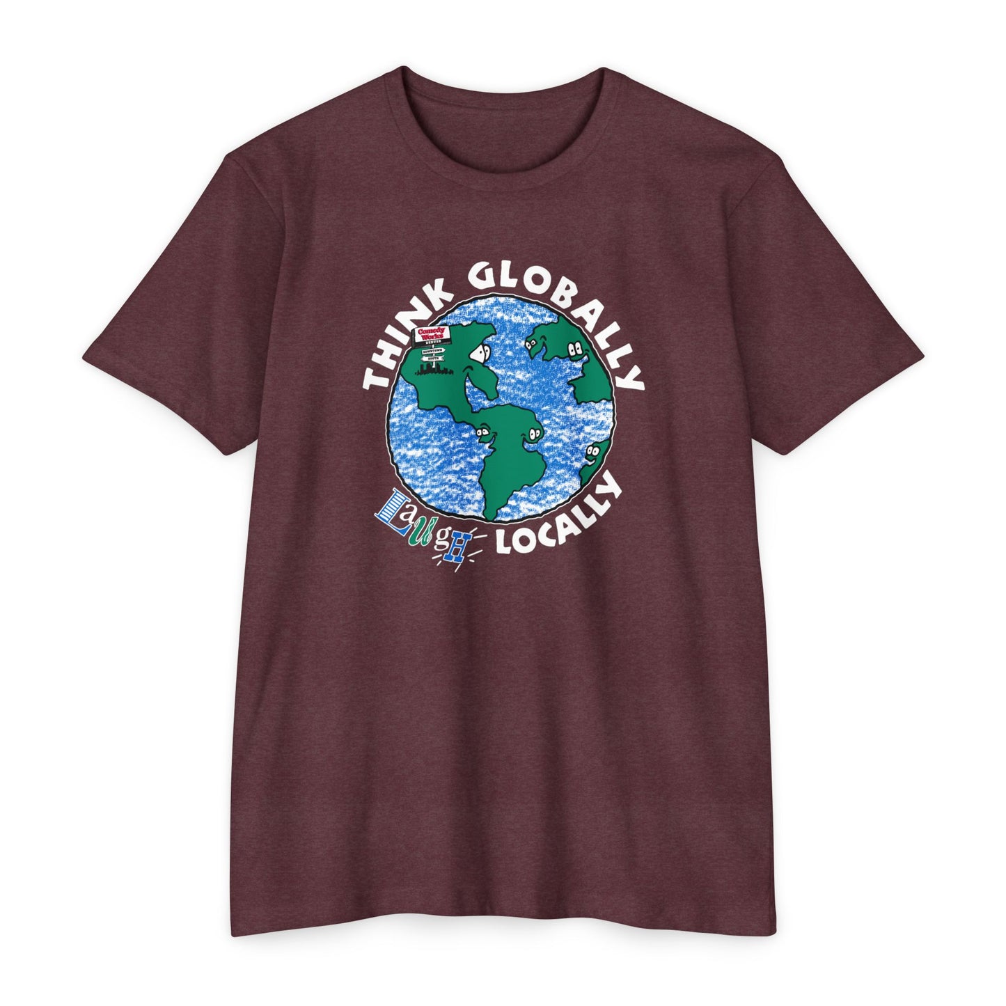 Comedy Works Think Globally Laugh Locally Unisex T-Shirt