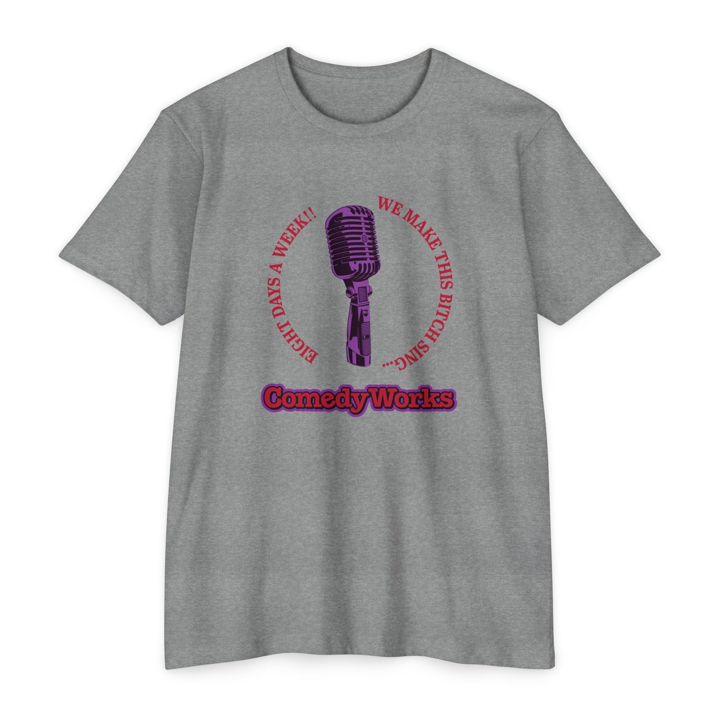 Comedy Works 8 Days a Week Unisex T-Shirt