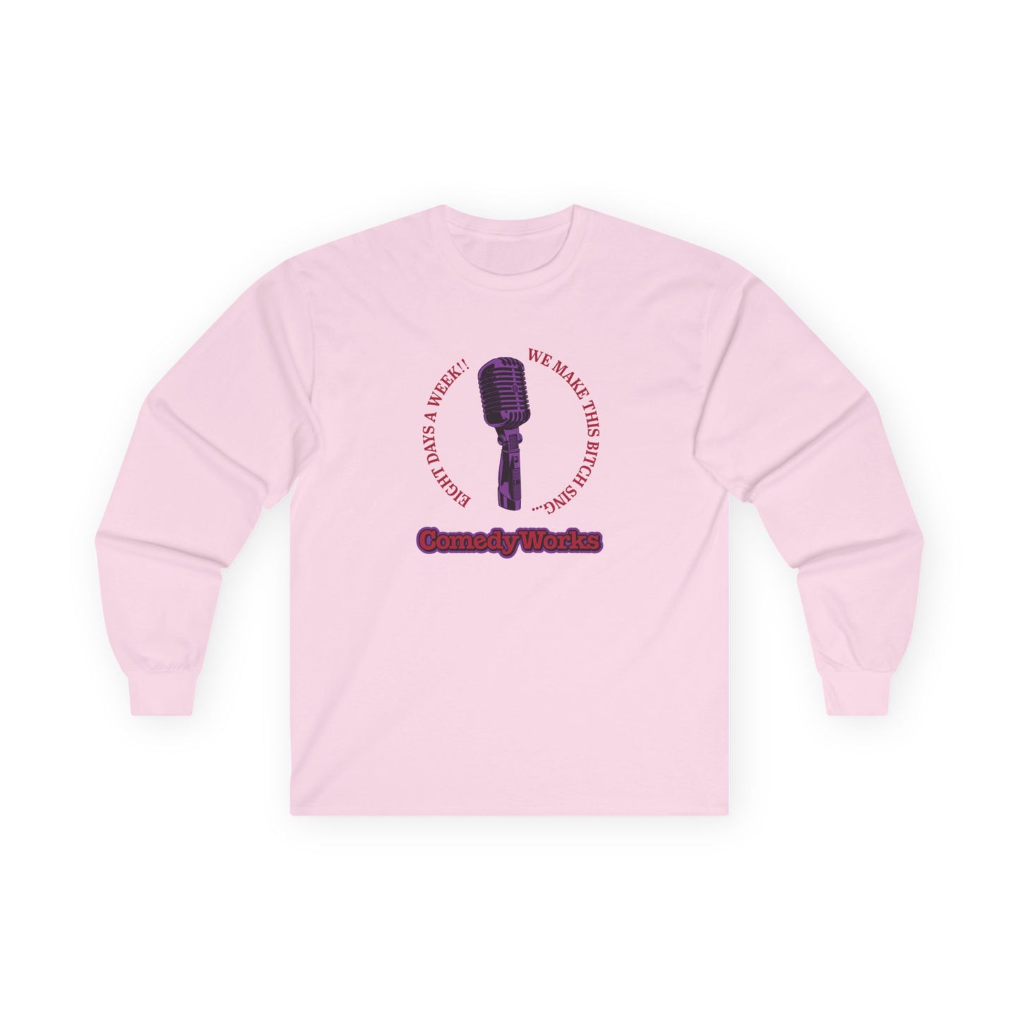 Comedy Works 8 Days a Week Unisex Long Sleeve