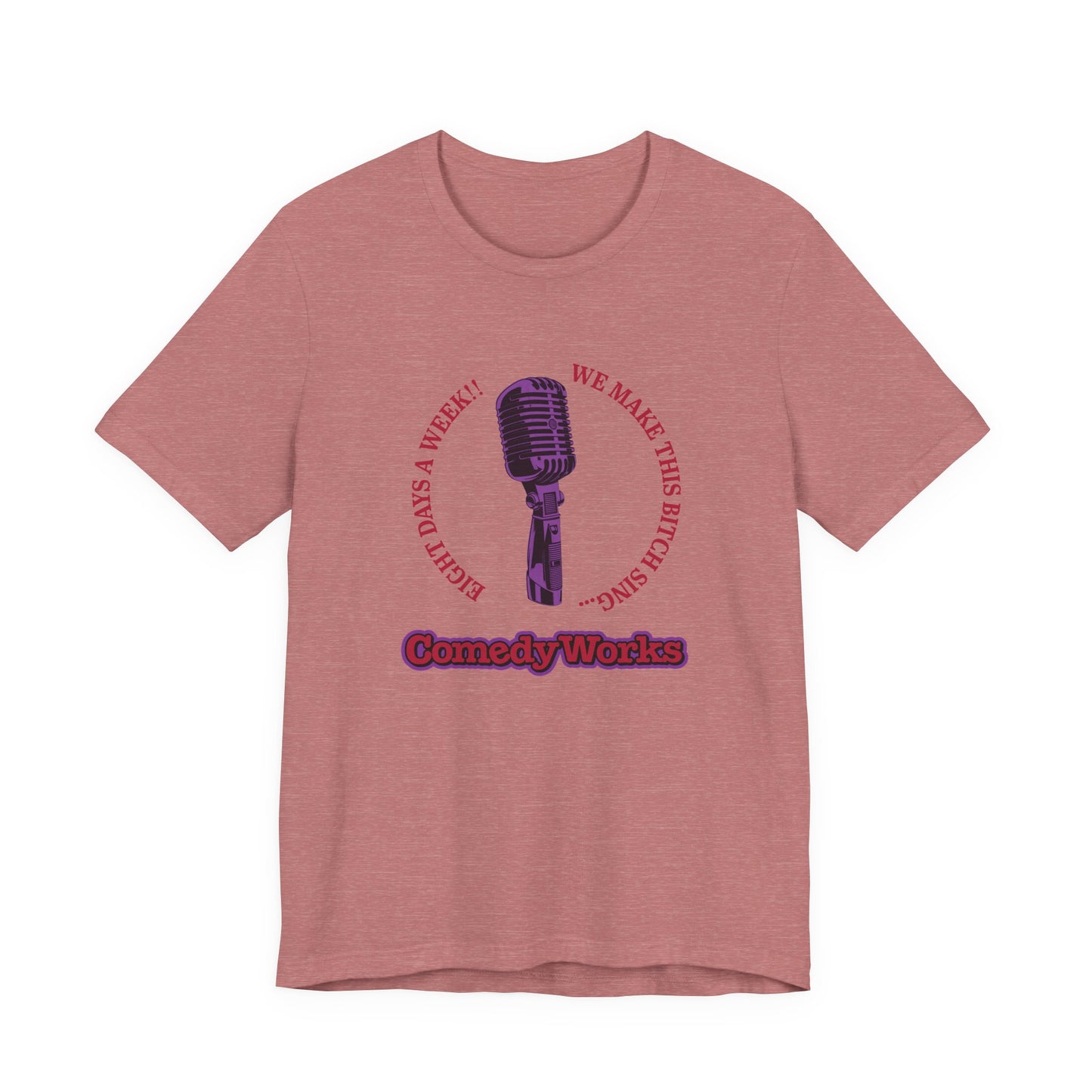 Comedy Works 8 Days a Week Unisex T-Shirt