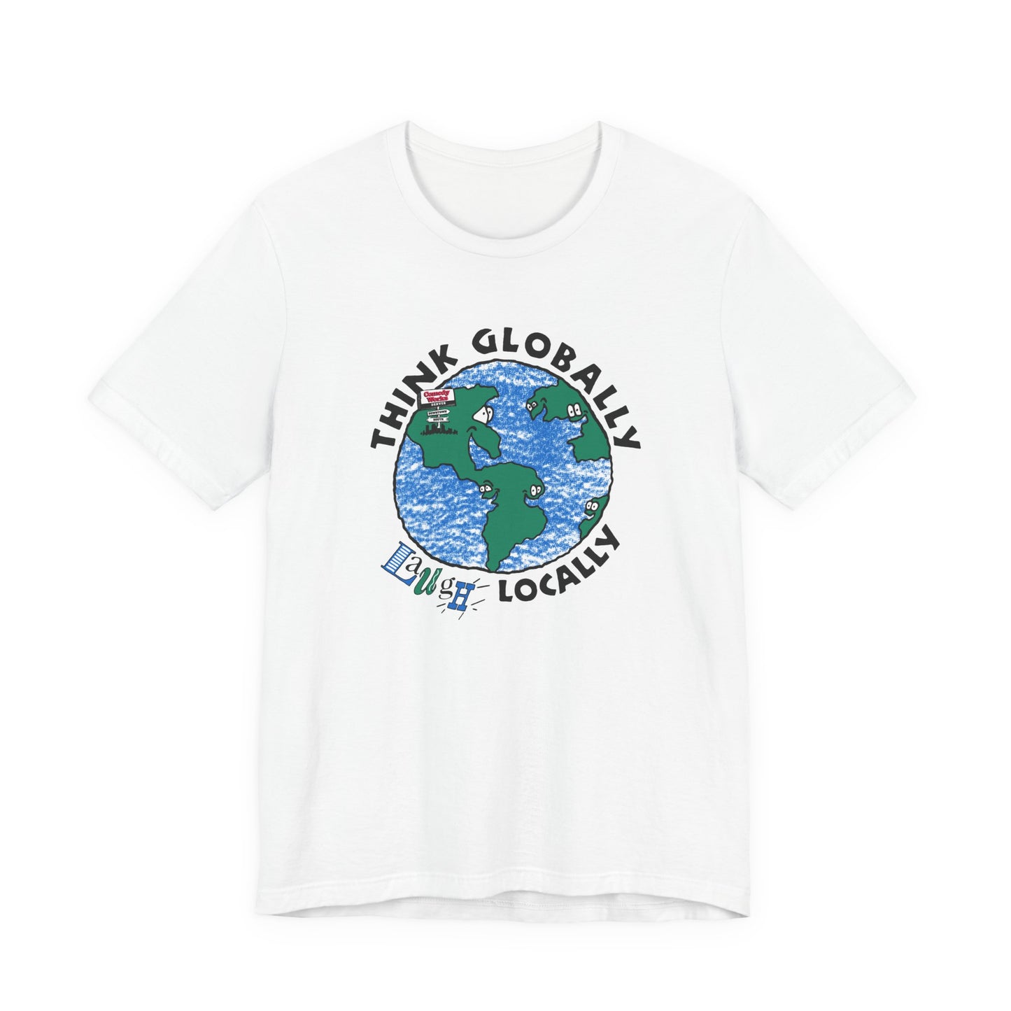 Comedy Works Think Globally Laugh Locally Unisex T-Shirt