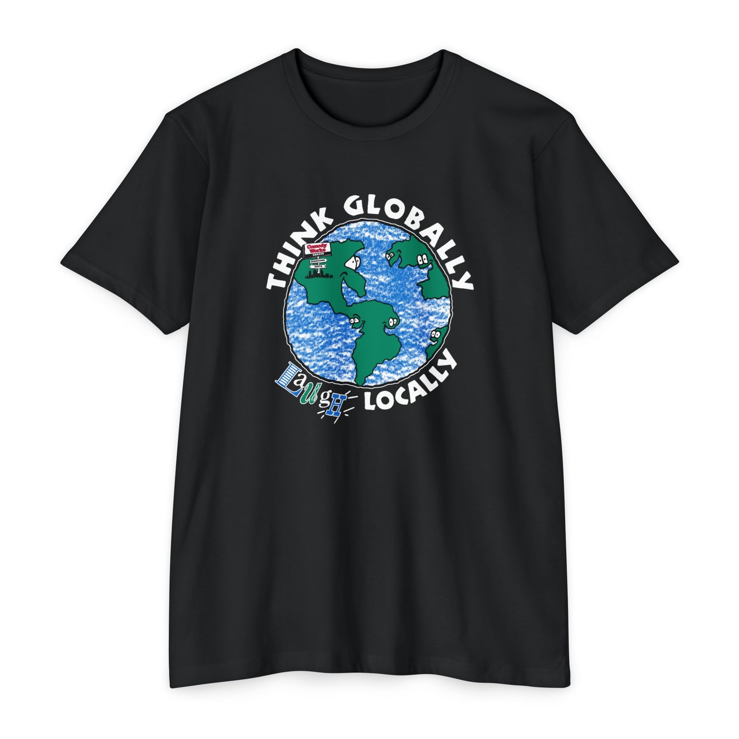 Comedy Works Think Globally Laugh Locally Unisex T-Shirt