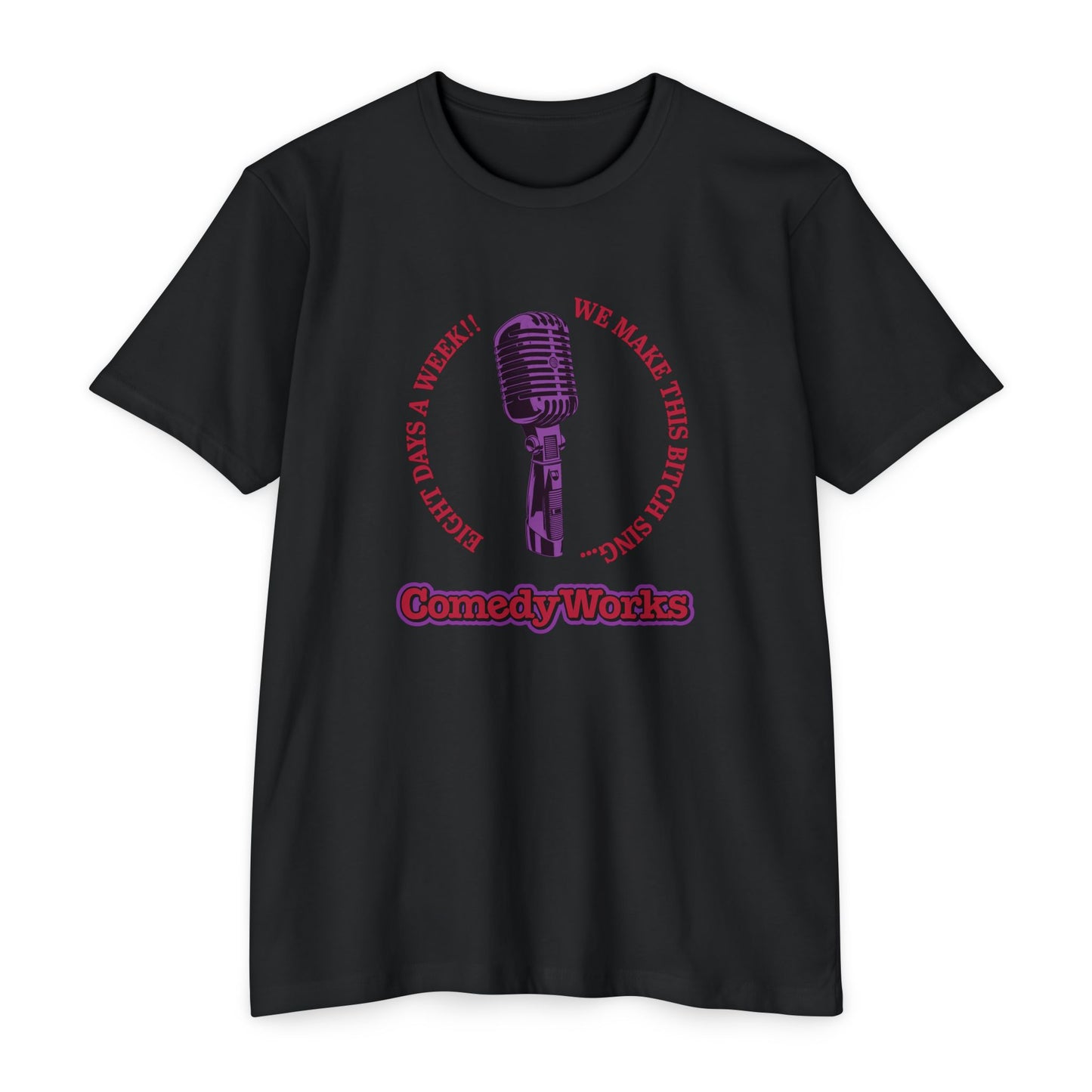 Comedy Works 8 Days a Week Unisex T-Shirt