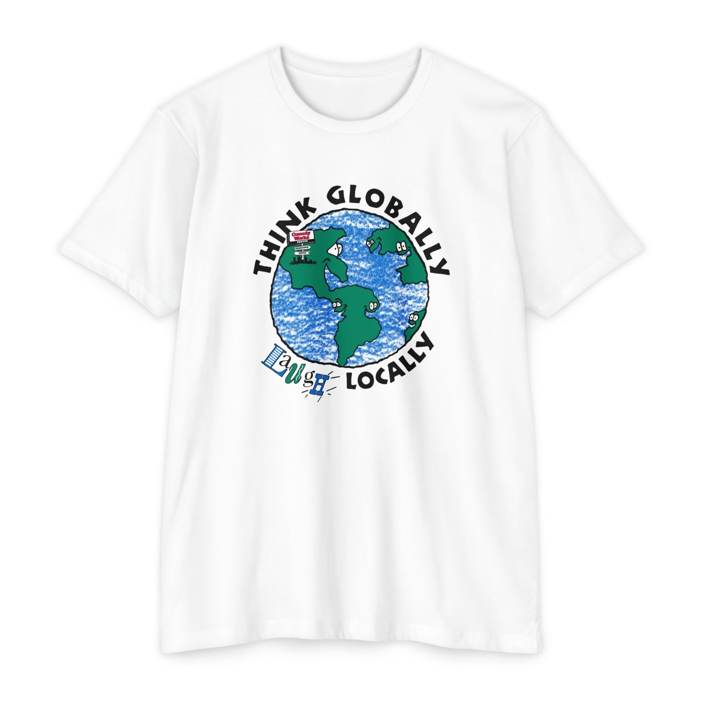 Comedy Works Think Globally Laugh Locally Unisex T-Shirt