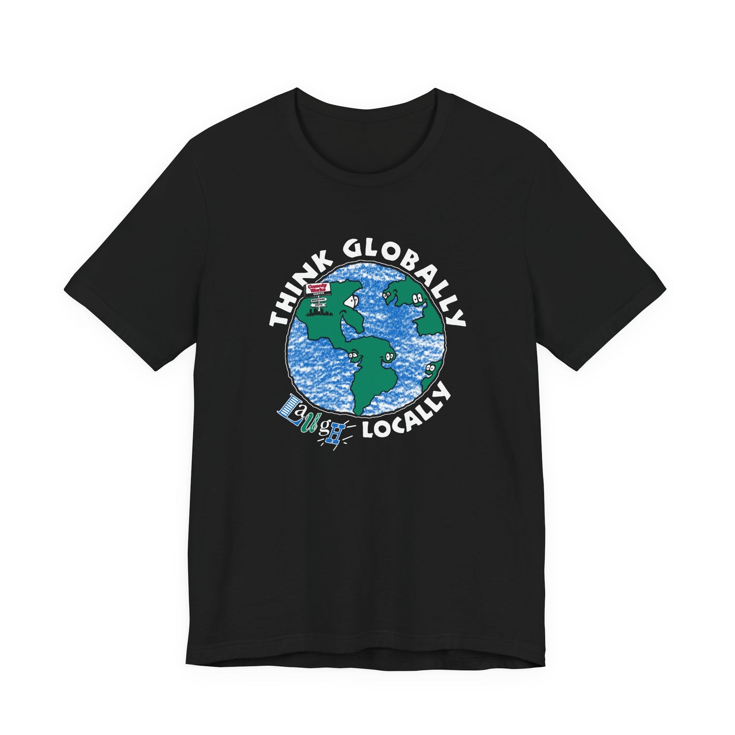 Comedy Works Think Globally Laugh Locally Unisex T-Shirt